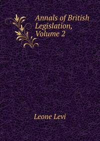 Annals of British Legislation, Volume 2