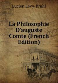 La Philosophie D'auguste Comte (French Edition)