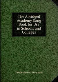 The Abridged Academy Song Book for Use in Schools and Colleges