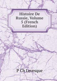 Histoire De Russie, Volume 5 (French Edition)