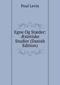 Egne Og St?der: ?stetiske Studier (Danish Edition)