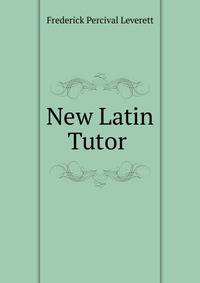 New Latin Tutor .