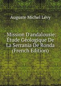 . Mission D'andalousie: ?tude G?ologique De La Serrania De Ronda (French Edition)