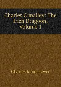 Charles O'malley: The Irish Dragoon, Volume 1