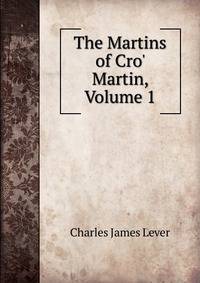 The Martins of Cro' Martin, Volume 1