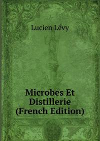 Microbes Et Distillerie (French Edition)