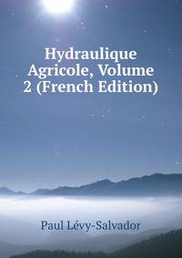 Hydraulique Agricole, Volume 2 (French Edition)