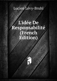 L'id?e De Responsabilit? (French Edition)
