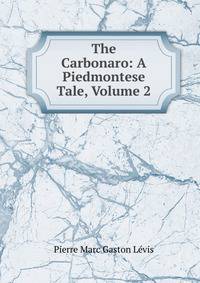 The Carbonaro: A Piedmontese Tale, Volume 2