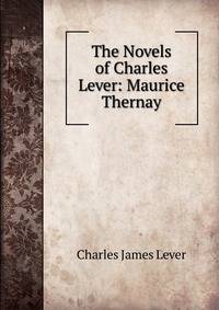 The Novels of Charles Lever: Maurice Thernay
