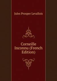 Corneille Inconnu (French Edition)