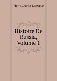 Histoire De Russia, Volume 1