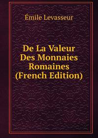 De La Valeur Des Monnaies Romaines (French Edition)