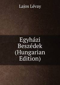 Egyhazi Beszedek (Hungarian Edition)