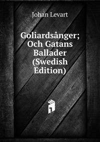 Goliardsanger; Och Gatans Ballader (Swedish Edition)