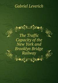 The Traffic Capacity of the New York and Brooklyn Bridge Railway