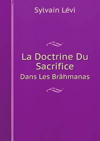 La Doctrine Du Sacrifice Dans Les Brahmanas (French Edition)