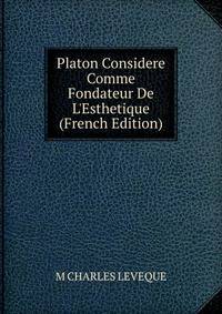 Platon Considere Comme Fondateur De L'Esthetique (French Edition)