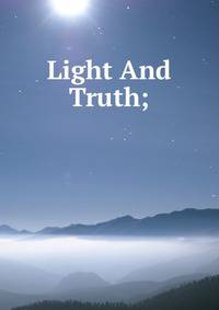 Light And Truth;