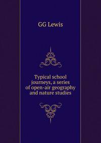 Typical school journeys, a series of open-air geography and nature studies