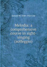 Melodia: a comprehensive course in sight-singing (solfeggio)