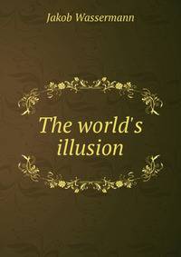 The world's illusion