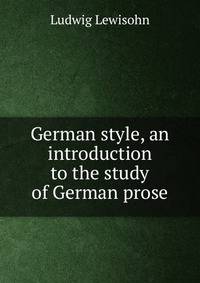 German style, an introduction to the study of German prose