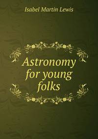 Astronomy for young folks