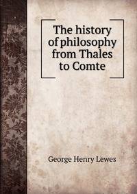 The history of philosophy from Thales to Comte