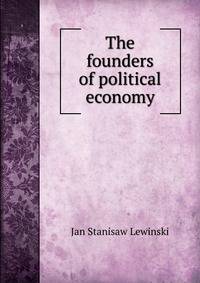 The founders of political economy
