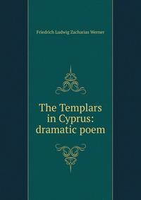 The Templars in Cyprus: dramatic poem