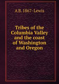 Tribes of the Columbia Valley and the coast of Washington and Oregon