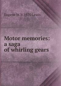 Motor memories: a saga of whirling gears