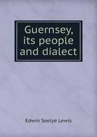 Guernsey, its people and dialect