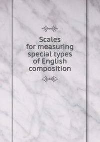 Scales for measuring special types of English composition