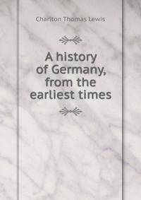 A history of Germany, from the earliest times