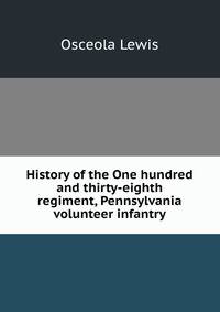 History of the One hundred and thirty-eighth regiment, Pennsylvania volunteer infantry