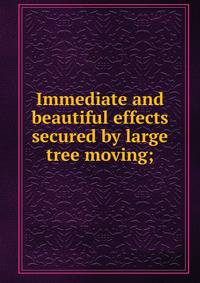 Immediate and beautiful effects secured by large tree moving;