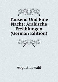 Tausend Und Eine Nacht: Arabische Erzahlungen (German Edition)