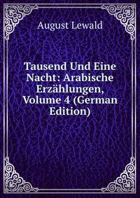 Tausend Und Eine Nacht: Arabische Erzahlungen, Volume 4 (German Edition)