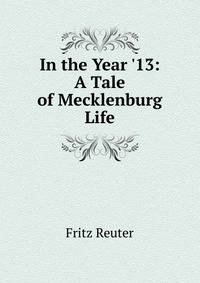 In the Year '13: A Tale of Mecklenburg Life