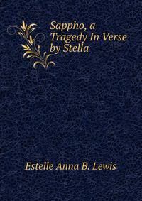 Sappho, a Tragedy In Verse by Stella