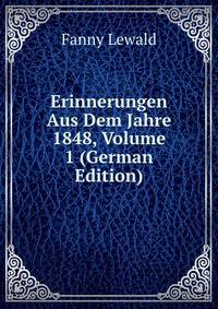 Erinnerungen Aus Dem Jahre 1848, Volume 1 (German Edition)