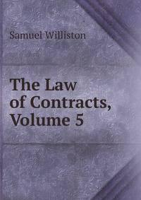 The Law of Contracts, Volume 5
