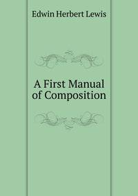 A First Manual of Composition