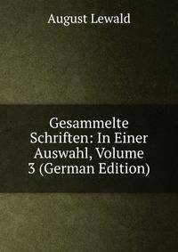 Gesammelte Schriften: In Einer Auswahl, Volume 3 (German Edition)