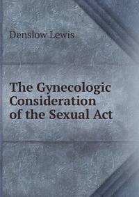 The Gynecologic Consideration of the Sexual Act