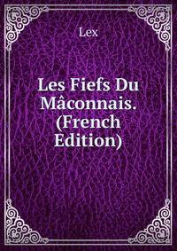 Les Fiefs Du Maconnais. (French Edition)