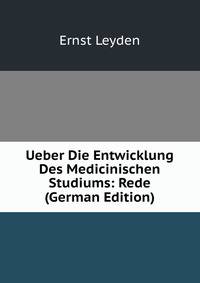 Ueber Die Entwicklung Des Medicinischen Studiums: Rede (German Edition)