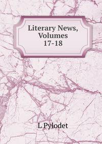 Literary News, Volumes 17-18